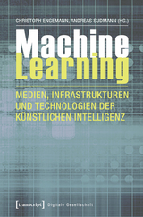 Machine Learning - Medien, Infrastrukturen und Technologien der Künstlichen Intelligenz - 