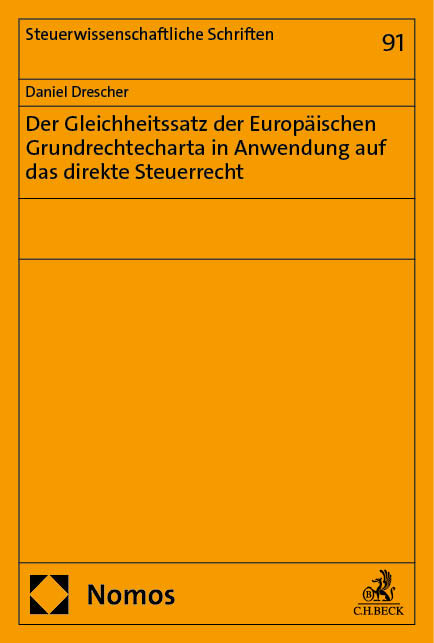 Der Gleichheitssatz der Europäischen Grundrechtecharta in Anwendung auf das direkte Steuerrecht - Daniel Drescher