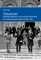 Trianon – Mordversuch an einer Nation - Dénes Vajta