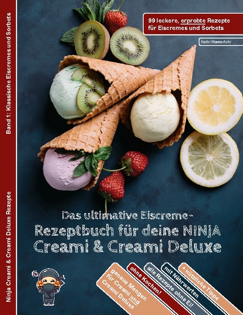 Das ultimative Eiscreme-Rezeptbuch für deine NINJA Creami & Creami Deluxe - Kathi Wasserfuhr