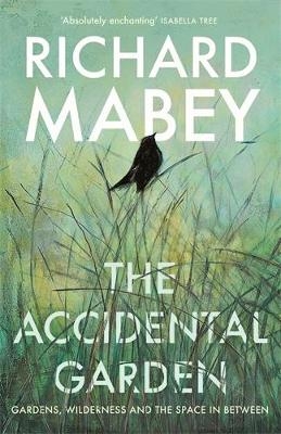 The Accidental Garden - Richard Mabey