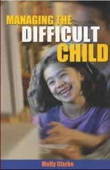 Managing the Difficult Child - Clarke, Molly