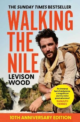 Walking the Nile - Levison Wood