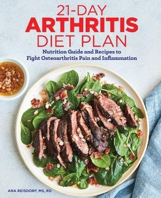 21-Day Arthritis Diet Plan - Ana Reisdorf MS RD