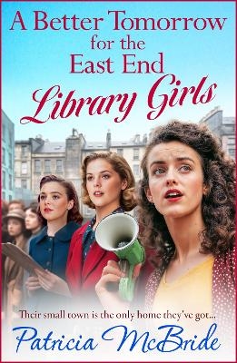 A Better Tomorrow for the East End Library Girls -  Patricia McBride