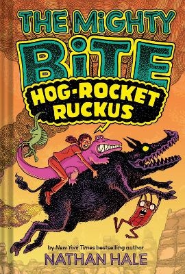 The Mighty Bite #3: Hog-Rocket Ruckus - Nathan Hale