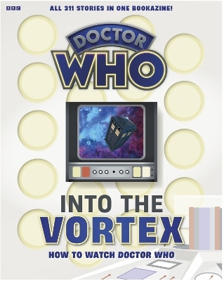 Into The Vortex: How To Watch Doctor Who - Marcus Hearn