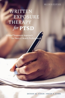 Written Exposure Therapy for PTSD - Denise M. Sloan, Brian P. Marx