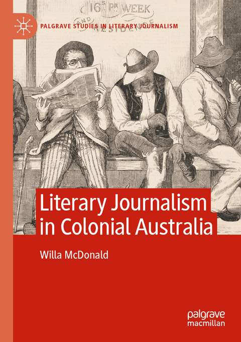 Literary Journalism in Colonial Australia - Willa McDonald