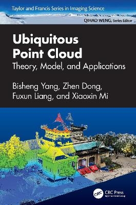 Ubiquitous Point Cloud - Bisheng Yang, Zhen Dong, Fuxun Liang, Xiaoxin Mi