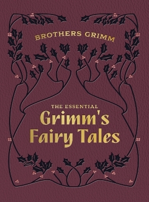 The Essential Grimm's Fairy Tales - Brothers Grimm