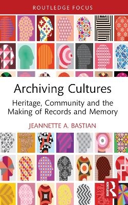 Archiving Cultures - Jeannette A. Bastian