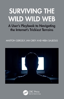 Surviving the Wild Wild Web - Marton Gergely, Ian Grey, Heba Saleous