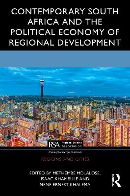 Contemporary South Africa and the Political Economy of Regional Development - 