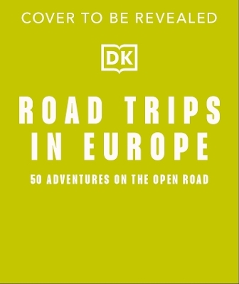 Road Trips in Europe -  DK Travel