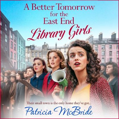 A Better Tomorrow for the East End Library Girls -  Patricia McBride