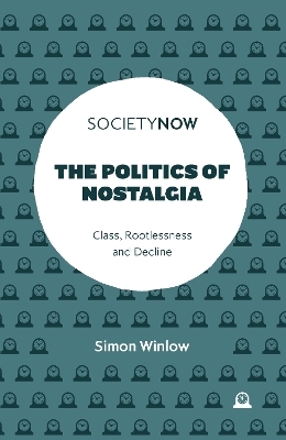 The Politics of Nostalgia - Simon Winlow