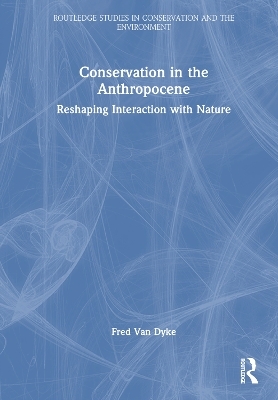 Conservation in the Anthropocene - Fred Van Dyke