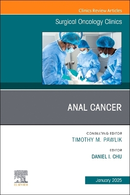 Anal Cancer, An Issue of Surgical Oncology Clinics of North America - 