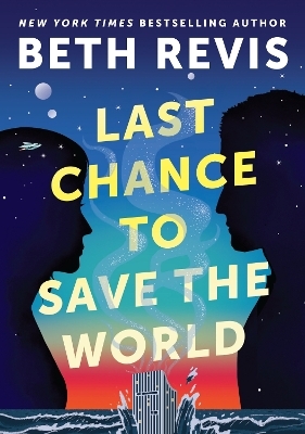 Last Chance to Save the World - Beth Revis