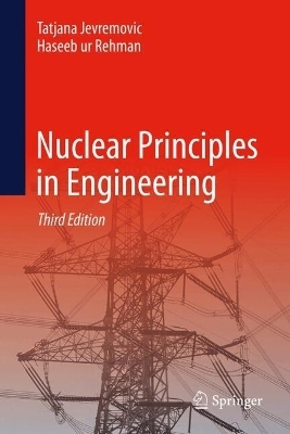 Nuclear Principles in Engineering - Tatjana Jevremovic, Haseeb UR Rehman