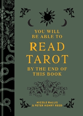 You Will Be Able to Read Tarot by the End of This Book - Nicole Rallis, Peter Henry Reed