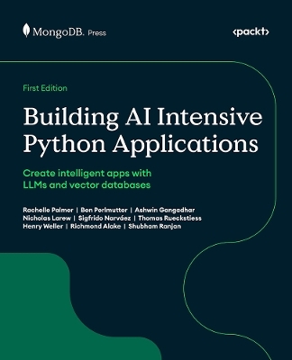 Building AI Intensive Python Applications - Rachelle Palmer, Ben Perlmutter, Ashwin Gangadhar, Nicholas Larew, Sigfrido Narváez