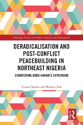 Deradicalisation and Post-Conflict Peacebuilding in Northeast Nigeria - Usman Sambo, Babayo Sule