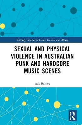 Sexual and Physical Violence in Australian Punk and Hardcore Music Scenes - Ash Barnes