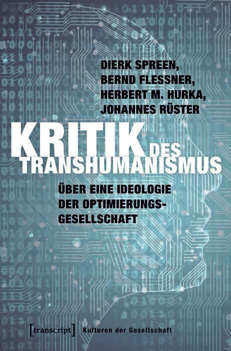 Kritik des Transhumanismus - Dierk Spreen, Bernd Flessner, Herbert M. Hurka, Johannes Rüster