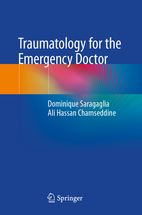 Traumatology for the Emergency Doctor - Dominique Saragaglia, Ali Hassan Chamseddine