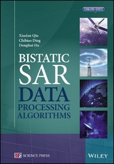 Bistatic SAR Data Processing Algorithms -  Chibiao Ding,  Donghui Hu,  Xiaolan Qiu
