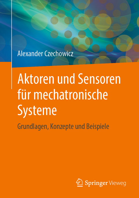 Aktoren und Sensoren für mechatronische Systeme - Alexander Czechowicz