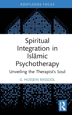 Spiritual Integration in Islāmic Psychotherapy - G. Hussein Rassool