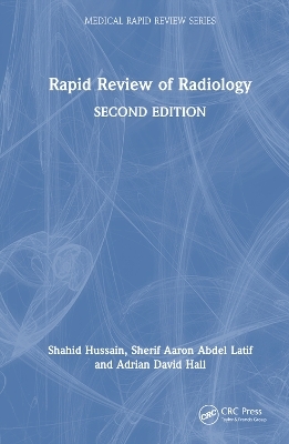 Rapid Review of Radiology - Shahid Hussain, Sherif Aaron Abdel Latif, Adrian David Hall