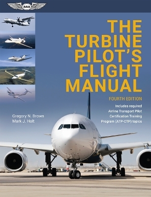 The Turbine Pilot's Flight Manual - Gregory N. Brown, Mark J. Holt