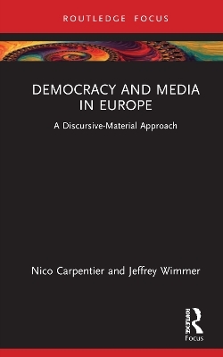 Democracy and Media in Europe - Nico Carpentier, Jeffrey Wimmer