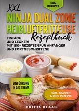 XXL Ninja Dual Zone Heißluftfritteuse Rezeptbuch - Britta Klaas