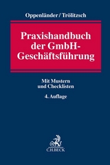 Praxishandbuch der GmbH-Geschäftsführung - Oppenländer, Frank; Trölitzsch, Thomas