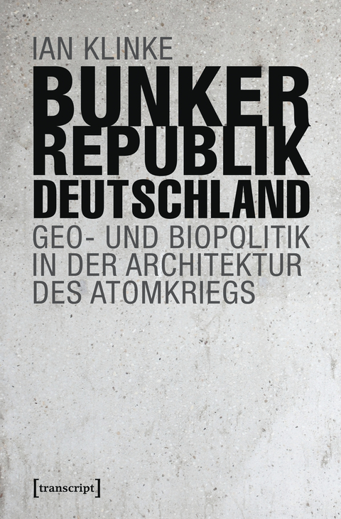 Bunkerrepublik Deutschland - Ian Klinke