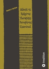 Atheist vs.Religious Therapists: Perceptions Examined. - Charles V. Harrison