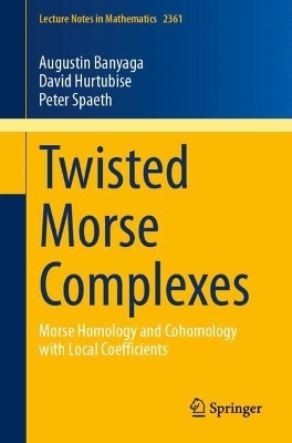 Twisted Morse Complexes - Augustin Banyaga, David Hurtubise, Peter Spaeth