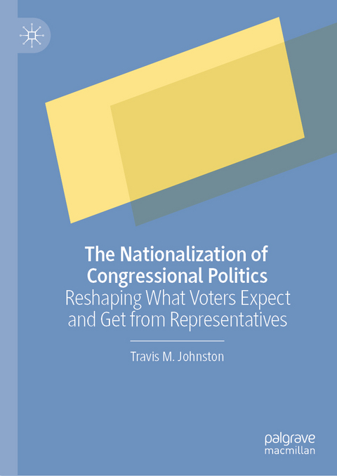 The Nationalization of Congressional Politics - Travis M. Johnston