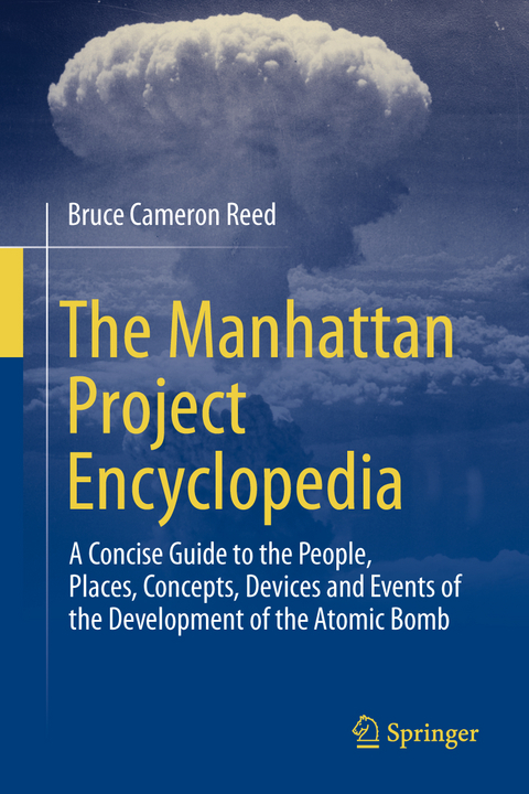 The Manhattan Project Encyclopedia - Bruce Cameron Reed