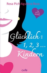 Glücklich mit 1, 2, 3 ... Kindern - Rosa Pich-Aguilera Roca: