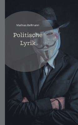 Politische Lyrik - Mathias Bellmann