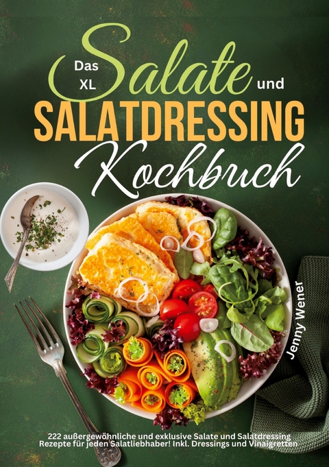 Das XL Salate und Salatdressing Kochbuch - Jenny Wener, Tiana Tiffert