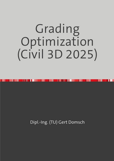 Cvil 3D Deutschland / Grading Optimization 2025 (Autodesk Civil 3D) Hinweise zur Anwendung - Gert Domsch