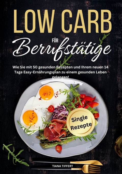 Low Carb für Berufstätige - Tiana Tiffert