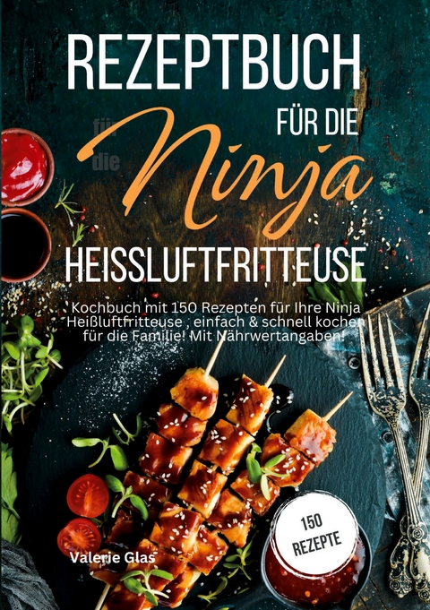 Rezeptbuch für die Ninja Heißluftfritteuse - Valerie Glas